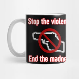 Stop the Violence End the Madness Mug